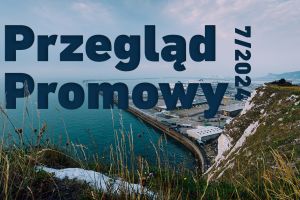 Przegląd promowy 7/2024, a w nim: o znaczeniu nowego połączenia promowego pomiędzy Polską a Szwecją